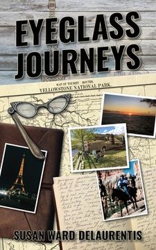 portada Eyeglass Journeys: A whimsical tale of truth, fiction, and fantasy (en Inglés)