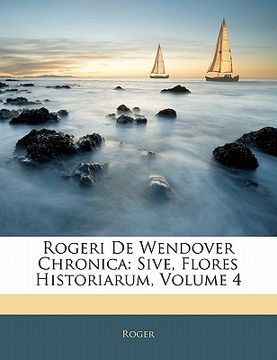 portada Rogeri de Wendover Chronica: Sive, Flores Historiarum, Volume 4 (in Latin)