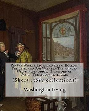 portada Rip van Winkle; Legend of Sleepy Hollow; The Devil and tom Walker. --The Voyage. --Westminster Abbey. --Stratford-On-Avon. --The Stout Gentleman. By: Washington Irving: (Short Story Collections) (en Inglés)