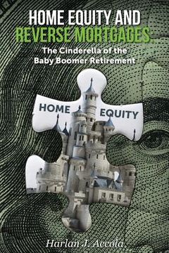 portada Home Equity and Reverse Mortgages: The Cinderella of the Baby Boomer Retirement
