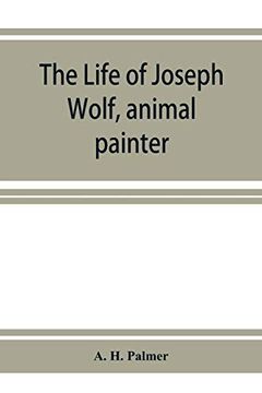 portada The Life of Joseph Wolf, Animal Painter 