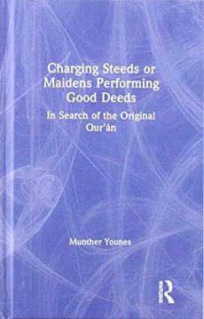 portada Charging Steeds or Maidens Performing Good Deeds: In Search of the Original Qur’An (in English)