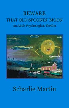 portada Beware That Old Spoonin' Moon: A Adult Psychological Thriller Volume 1 (en Inglés)