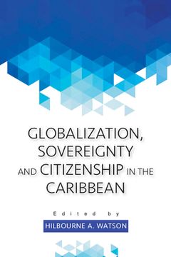 portada Globalization, Sovereignty and Citizenship in the Caribbean (en Inglés)
