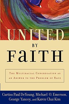 portada United by Faith: The Multiracial Congregation as an Answer to the Problem of Race (en Inglés)
