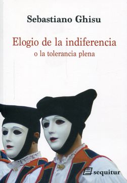 portada Elogio de la Indiferencia o la Tolerancia Plena (in Spanish)