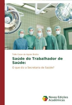 portada Saúde do Trabalhador de Saúde:: O que diz a Secretaria de Saúde?