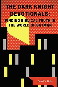 portada The Dark Knight Devotionals: Finding Biblical Truth in the World of Batman (en Inglés)