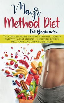 portada Mayr Method Diet For Beginners: The complete guide to being healthier, lighter and with a flat stomach. Including recipes, meal plans, and chewing met (en Inglés)