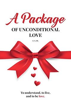 portada A Package of Unconditional Love: To Understand, to Live and to be Love (en Inglés)