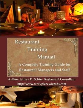 portada Restaurant Training Manual: A Complete Restaurant Training Manual - Management, Servers, Bartenders, Barbacks, Greeters, Cooks Prep Cooks and Dishwashers (en Inglés)