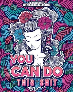 portada You Can Do This Shit: A Motivational Swearing Book for Adults - Swear Word Coloring Book For Stress Relief and Relaxation! Funny Gag Gift fo
