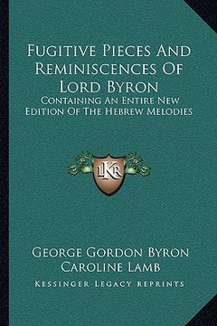 portada fugitive pieces and reminiscences of lord byron: containing an entire new edition of the hebrew melodies (in English)