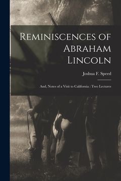 portada Reminiscences of Abraham Lincoln: and, Notes of a Visit to California: Two Lectures (en Inglés)
