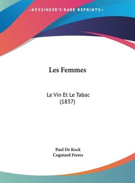 portada Les Femmes: Le Vin Et Le Tabac (1837) (en Francés)