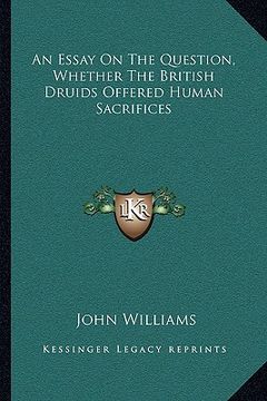portada an essay on the question, whether the british druids offered human sacrifices (in English)