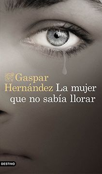 portada La Mujer que no Sabía Llorar (Áncora & Delfin) (in Spanish)