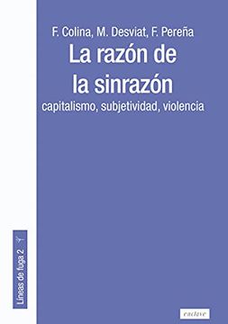 portada La Razón de la Sinrazón: Capitalismo, Subjetividad, Violencia: 2 (Lineas de Fuga) (in Spanish)