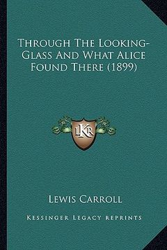 portada through the looking-glass and what alice found there (1899) (in English)