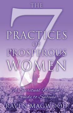 portada The 7 Practices of Prosperous Women: A Spiritual Woman's Guide to Success 