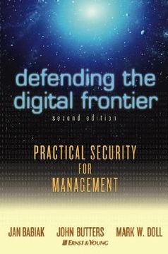 portada defending the digital frontier: practical security for management (en Inglés)