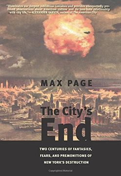 portada The City’S End: Two Centuries of Fantasies, Fears, and Premonitions of new York’S Destruction 