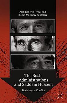 portada The Bush Administrations and Saddam Hussein: Deciding on Conflict (Advances in Foreign Policy Analysis) (en Inglés)