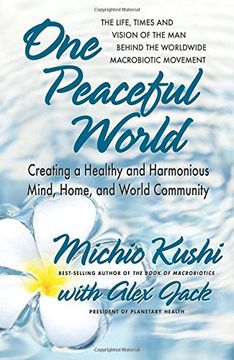 portada One Peaceful World: Creating a Healthy and Harmonious Mind, Home, and World Community