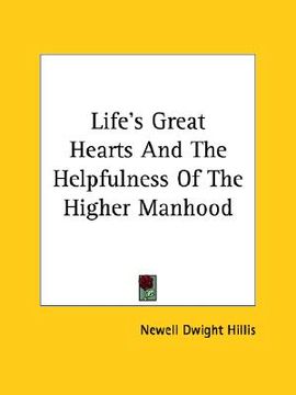 portada life's great hearts and the helpfulness of the higher manhood (in English)