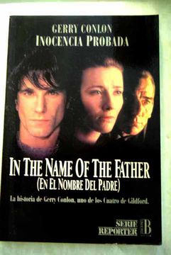 Libro In the name of the father: (En el nombre del padre) : inocencia  probada, Conlon, Gerry, ISBN 49400461. Comprar en Buscalibre