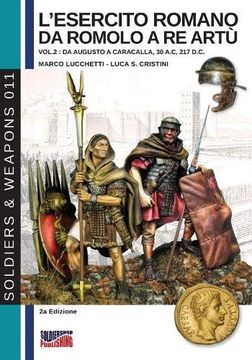 portada L'esercito Romano da Romolo a re Artù Vol. 2: Da Augusto a Caracalla, 30 A. Ca , 217 D. Ca (Soldiers&Weapons) (in Italian)