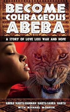 portada Become Courageous Abeba: A Story of Love, Loss, War and Hope (en Inglés)