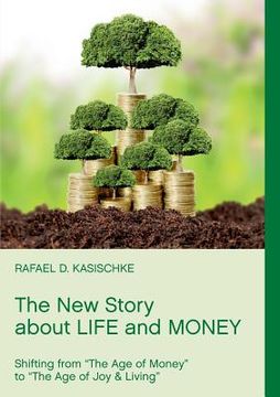 portada The New Story about Life and Money: Shifting from "The Age of Money "to "The Age of Joy & Living" (in English)