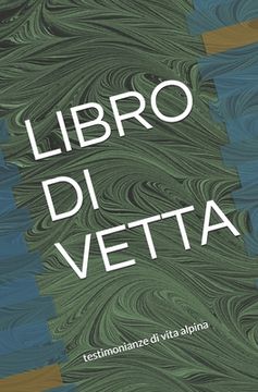 portada Libro Di Vetta: testimonianze di vita alpina (en Italiano)