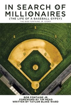 portada In Search of Millionaires (The Life of a Baseball Gypsy): The Accounts of Bob Fontaine Jr. (in English)