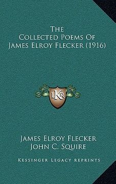 portada the collected poems of james elroy flecker (1916) (en Inglés)