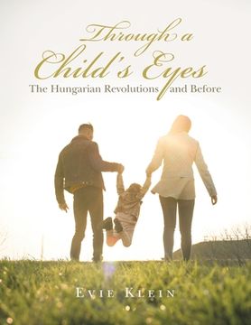 portada Through a Child's Eyes: The Hungarian Revolutions and Before