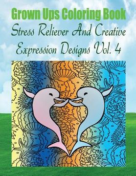 portada Grown Ups Coloring Book Stress Reliever And Creative Expression Designs Vol. 4 Mandalas (en Inglés)