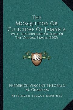 portada the mosquitoes or culicidae of jamaica: with descriptions of some of the various stages (1905) (en Inglés)