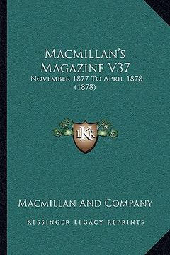 portada macmillan's magazine v37: november 1877 to april 1878 (1878) (en Inglés)