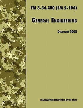 portada general engineering: the official u.s. army field manual fm 3-34.400 (fm 5-104), 2008 revision (en Inglés)