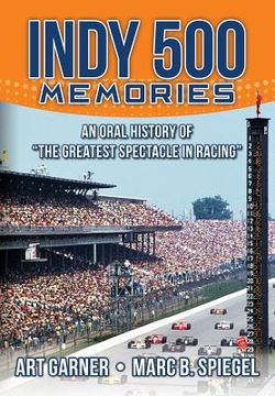 portada Indy 500 Memories: An Oral History of "the Greatest Spectacle in Racing"