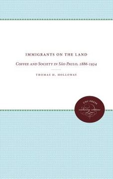 portada immigrants on the land: coffee and society in sao paulo, 1886-1934 (in English)