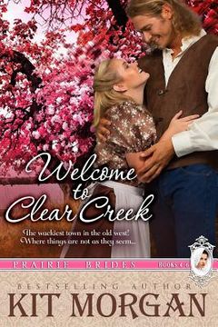portada Welcome to Clear Creek (Prairie Brides Books, 4-6) (en Inglés)