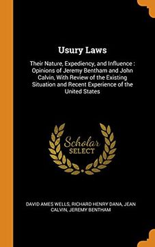 portada Usury Laws: Their Nature, Expediency, and Influence: Opinions of Jeremy Bentham and John Calvin, With Review of the Existing Situation and Recent Experience of the United States 