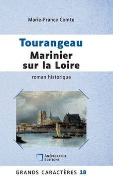 portada Tourangeau marinier sur la Loire: Grands Caractères Relié Dos rond sans couture (en Francés)