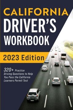 portada California Driver's Workbook: 320+ Practice Driving Questions to Help You Pass the California Learner's Permit Test (en Inglés)