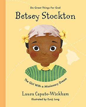 portada Betsey Stockton: The Girl With a Missionary Dream (do Great Things for God) (en Inglés)