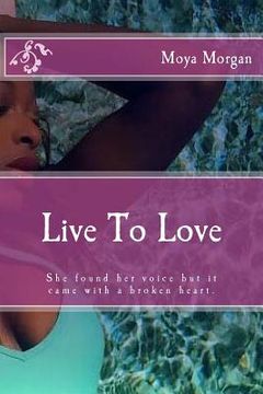 portada Live To Love: She found her voice but it came with a broken heart. (in English)