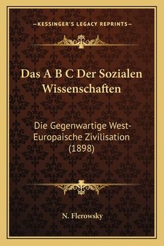 portada Das A B C Der Sozialen Wissenschaften: Die Gegenwartige West-Europaische Zivilisation (1898) (en Alemán)
